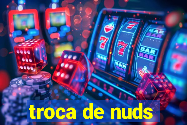 troca de nuds